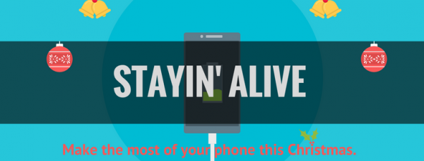 Stayin' Alive! - Make the most of your phone battery this Christmas.