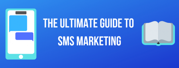 The Ultimate Guide to SMS Marketing